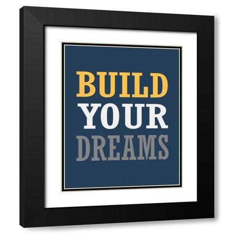 Build Your Dreams Black Modern Wood Framed Art Print with Double Matting by Robinson, Tamara