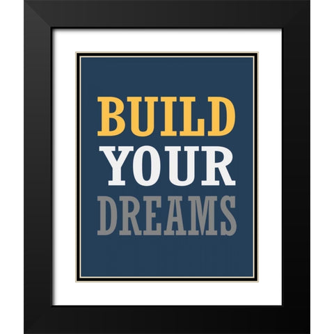 Build Your Dreams Black Modern Wood Framed Art Print with Double Matting by Robinson, Tamara