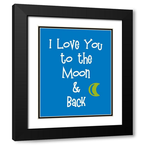 I Love You to the Moon and Back Black Modern Wood Framed Art Print with Double Matting by Robinson, Tamara