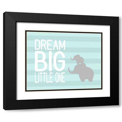 Dream Big Little One Black Modern Wood Framed Art Print with Double Matting by Robinson, Tamara