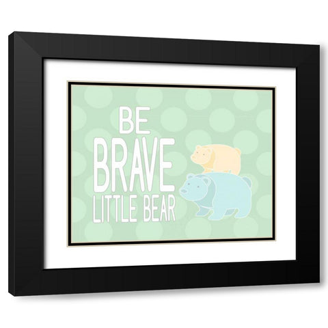 Be Brave Little Bear II Black Modern Wood Framed Art Print with Double Matting by Robinson, Tamara