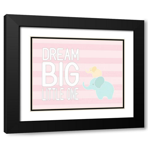 Dream Big Little One - Pink II Black Modern Wood Framed Art Print with Double Matting by Robinson, Tamara