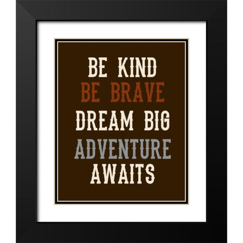 Be Brave on Brown Black Modern Wood Framed Art Print with Double Matting by Robinson, Tamara