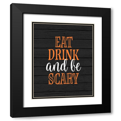 Eat, Drink, Be Scary Black Modern Wood Framed Art Print with Double Matting by Robinson, Tamara