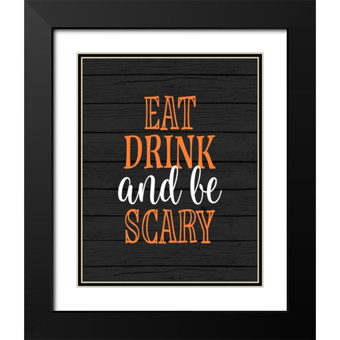 Eat, Drink, Be Scary Black Modern Wood Framed Art Print with Double Matting by Robinson, Tamara