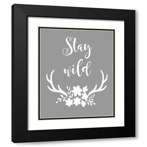 Stay Wild Black Modern Wood Framed Art Print with Double Matting by Robinson, Tamara