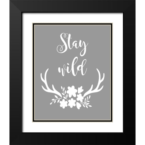 Stay Wild Black Modern Wood Framed Art Print with Double Matting by Robinson, Tamara