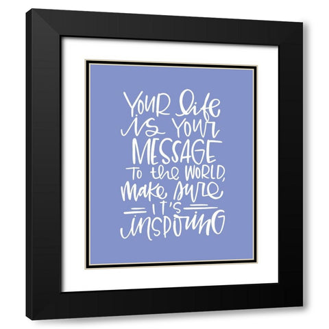 Your Life Black Modern Wood Framed Art Print with Double Matting by Wieners, Valerie