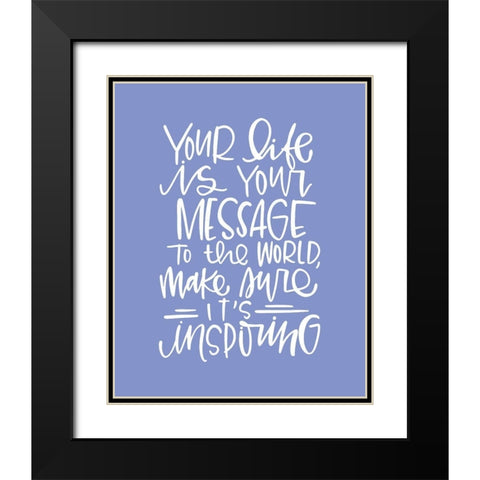 Your Life Black Modern Wood Framed Art Print with Double Matting by Wieners, Valerie