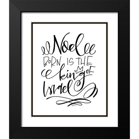 Born is the King Black Modern Wood Framed Art Print with Double Matting by Wieners, Valerie