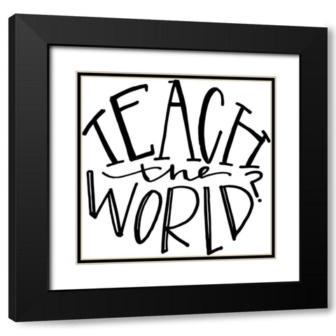 Teach the World Black Modern Wood Framed Art Print with Double Matting by Wieners, Valerie