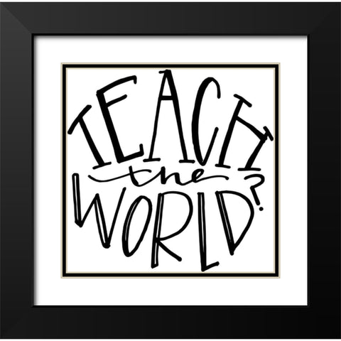 Teach the World Black Modern Wood Framed Art Print with Double Matting by Wieners, Valerie