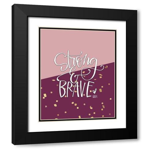 Strong and Brave Black Modern Wood Framed Art Print with Double Matting by Wieners, Valerie