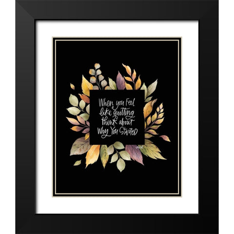 When You Feel Like Quitting Black Modern Wood Framed Art Print with Double Matting by Wieners, Valerie