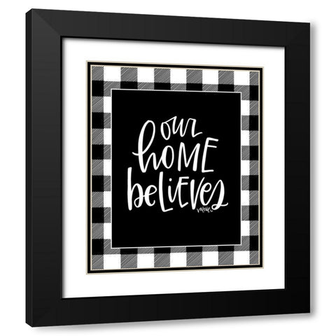 Our Home Believes Black Modern Wood Framed Art Print with Double Matting by Wieners, Valerie