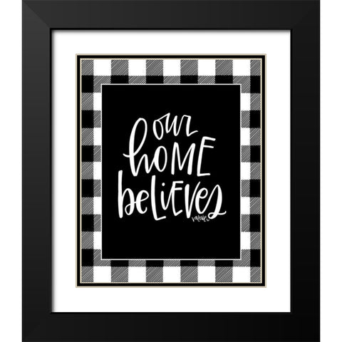 Our Home Believes Black Modern Wood Framed Art Print with Double Matting by Wieners, Valerie