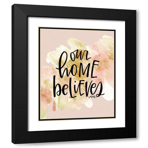 Our Home Believes Black Modern Wood Framed Art Print with Double Matting by Wieners, Valerie