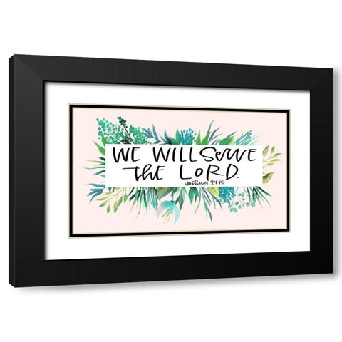 Serve the Lord Black Modern Wood Framed Art Print with Double Matting by Wieners, Valerie