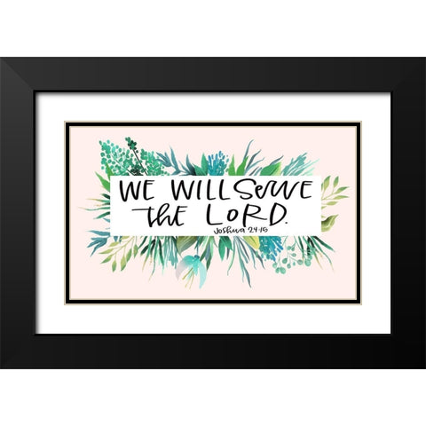 Serve the Lord Black Modern Wood Framed Art Print with Double Matting by Wieners, Valerie