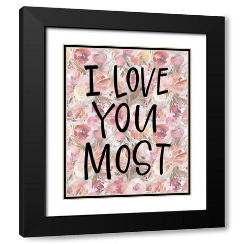 Love You Most Black Modern Wood Framed Art Print with Double Matting by Wieners, Valerie
