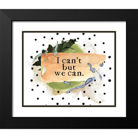 We Can Black Modern Wood Framed Art Print with Double Matting by Wieners, Valerie