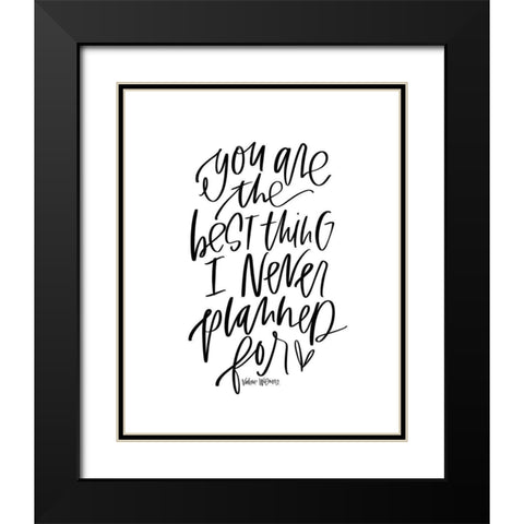 Best Thing I Never Planned Black Modern Wood Framed Art Print with Double Matting by Wieners, Valerie