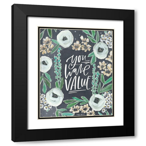 You Have Value Black Modern Wood Framed Art Print with Double Matting by Wieners, Valerie