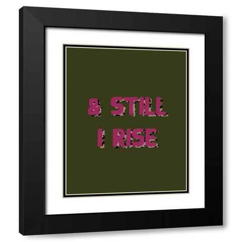 Still I Rise Black Modern Wood Framed Art Print with Double Matting by Wieners, Valerie
