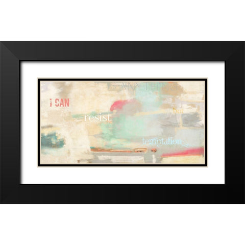 I can resist anything Black Modern Wood Framed Art Print with Double Matting by Munson, Anne
