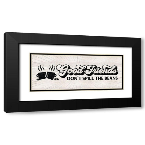Coffee Humor panel II-Good Friends Black Modern Wood Framed Art Print with Double Matting by Reed, Tara