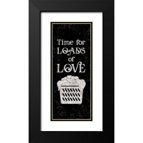 Laundry Room Humor vertical black III-Loads of Love Black Modern Wood Framed Art Print with Double Matting by Reed, Tara