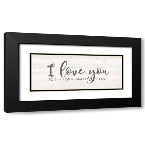 Coffee Kitchen Humor panel I-Love Black Modern Wood Framed Art Print with Double Matting by Reed, Tara