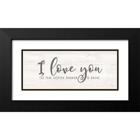 Coffee Kitchen Humor panel I-Love Black Modern Wood Framed Art Print with Double Matting by Reed, Tara