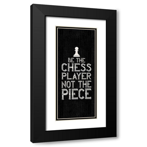 Chess Sentiment vertical black I-Player Black Modern Wood Framed Art Print with Double Matting by Reed, Tara