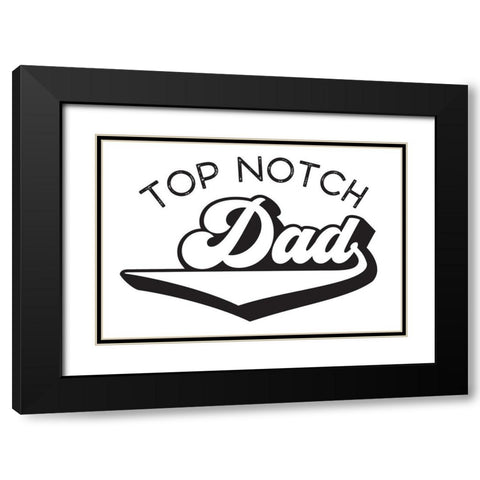 Fathers Day Sentiment landscape I-Top Notch Black Modern Wood Framed Art Print with Double Matting by Reed, Tara