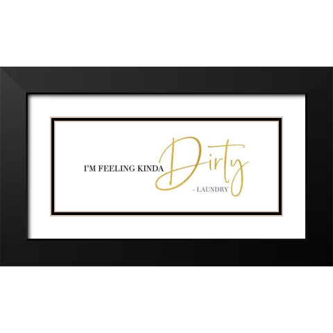 Laundry Art panel I-Feeling Dirty Black Modern Wood Framed Art Print with Double Matting by Reed, Tara
