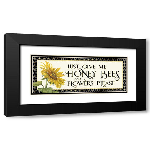 Honey Bees And Flowers Please panel I-Give me Honey Bees Black Modern Wood Framed Art Print with Double Matting by Reed, Tara