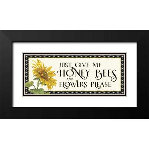 Honey Bees And Flowers Please panel I-Give me Honey Bees Black Modern Wood Framed Art Print with Double Matting by Reed, Tara