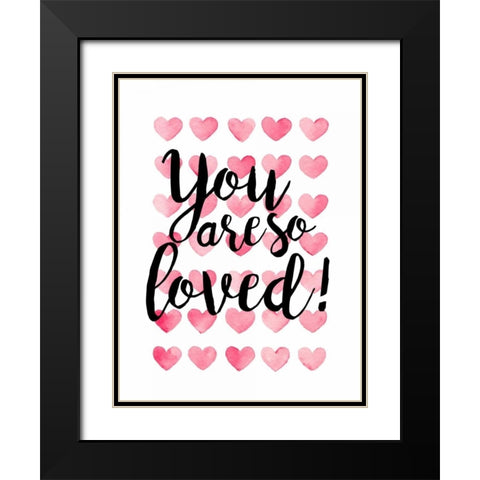 You Are So Loved! Black Modern Wood Framed Art Print with Double Matting by Coleman, Joan