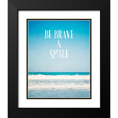 Be Brave and Smile Black Modern Wood Framed Art Print with Double Matting by Susannah Tucker Photography