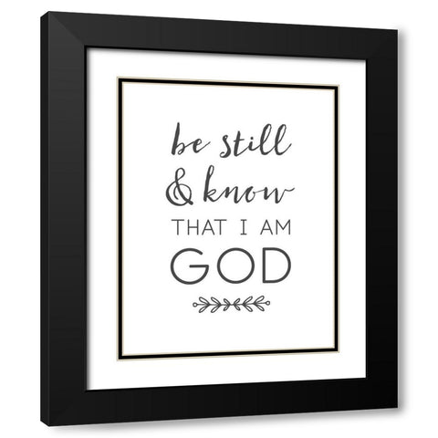 Be Still and Know That I Am God Black Modern Wood Framed Art Print with Double Matting by Dos Santos, Bella