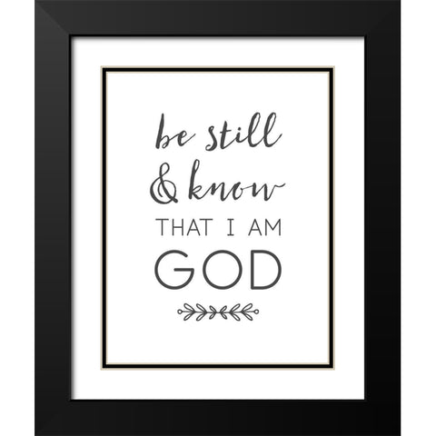 Be Still and Know That I Am God Black Modern Wood Framed Art Print with Double Matting by Dos Santos, Bella