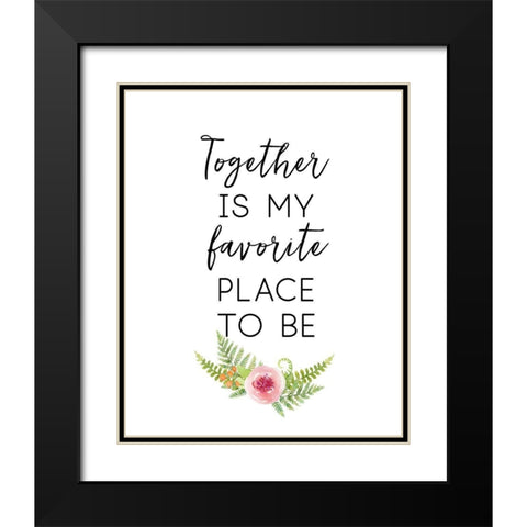 Together Is My Favorite Place Black Modern Wood Framed Art Print with Double Matting by Dos Santos, Bella
