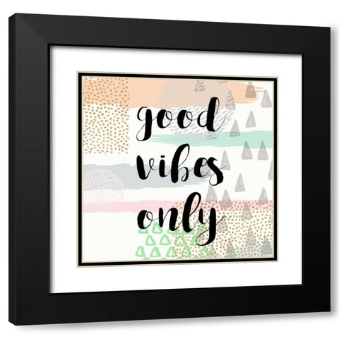 Good Vibes Only Black Modern Wood Framed Art Print with Double Matting by Taylor, Evangeline