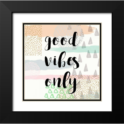 Good Vibes Only Black Modern Wood Framed Art Print with Double Matting by Taylor, Evangeline