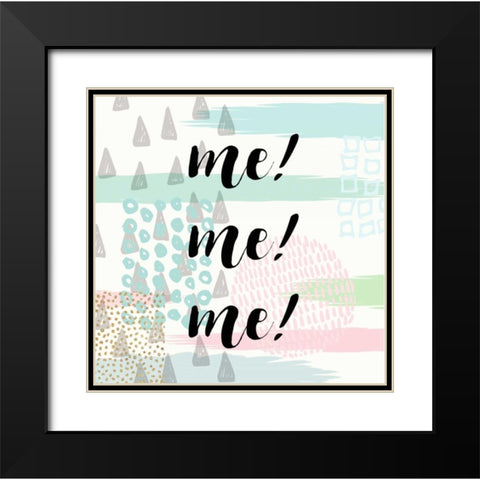 Me! Me! Me! Black Modern Wood Framed Art Print with Double Matting by Taylor, Evangeline