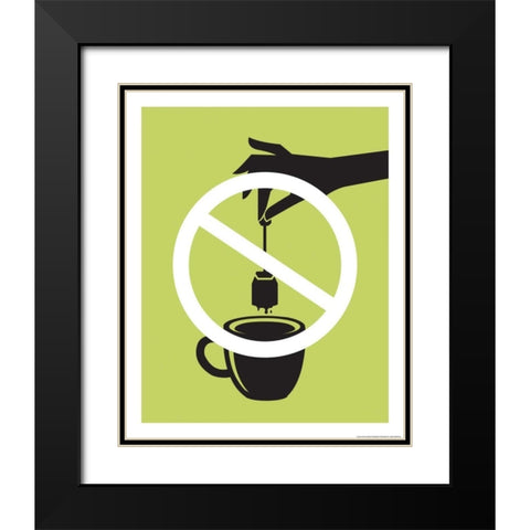 No Tea Bag Black Modern Wood Framed Art Print with Double Matting by Brando, JJ
