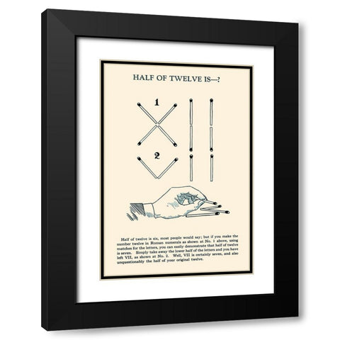 Half of Twelve is -? Black Modern Wood Framed Art Print with Double Matting by Retromagic