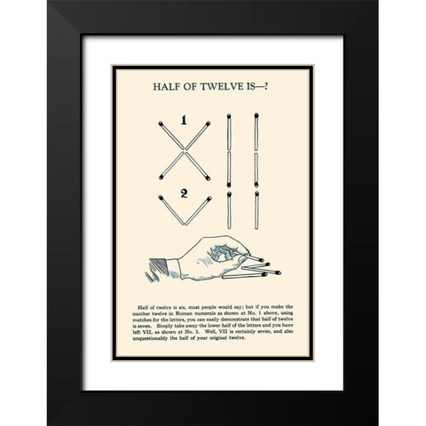 Half of Twelve is -? Black Modern Wood Framed Art Print with Double Matting by Retromagic