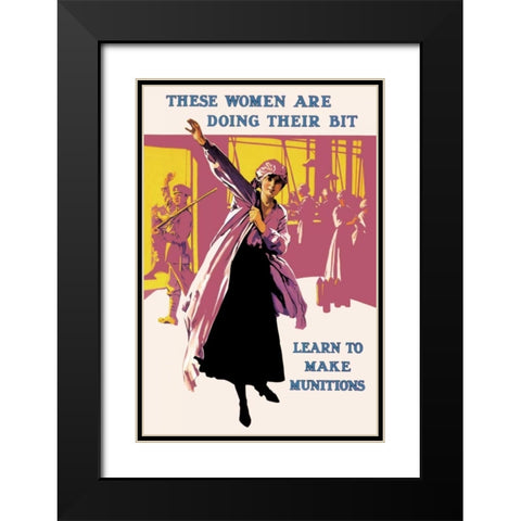 These Women Are Doing Their Bit: Learn to Make Munitions Black Modern Wood Framed Art Print with Double Matting by Unknown